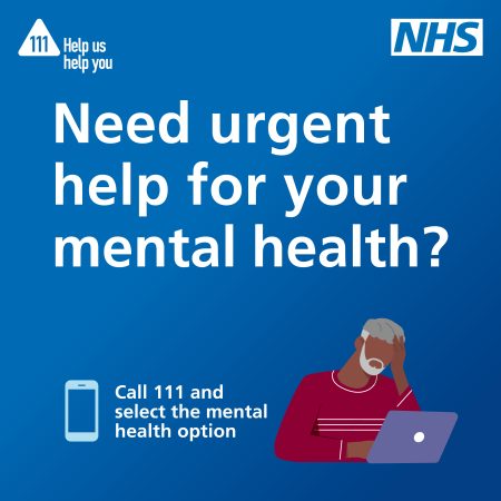 A graphic showing a man looking at a laptop. It has the NHS logo top right and the 111 logo that reads Help Us To Help You top left. The graphic reads Need urgent help for your mental health? Call 111 and select the mental health option